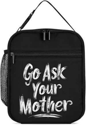 Go Ask Your Mother Insulated Lunch Box Container Portable Meal Tote Bag with Detachable Buckled Handle for Unisex